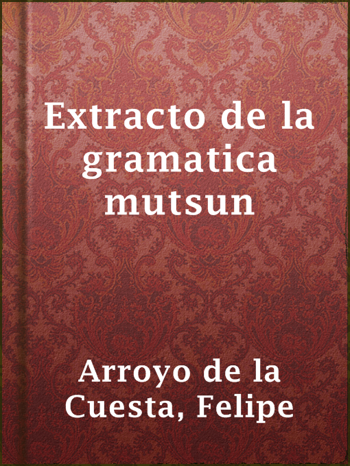 Title details for Extracto de la gramatica mutsun by Felipe Arroyo de la Cuesta - Available